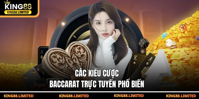 Các kiểu cược baccarat trực tuyến phổ biến