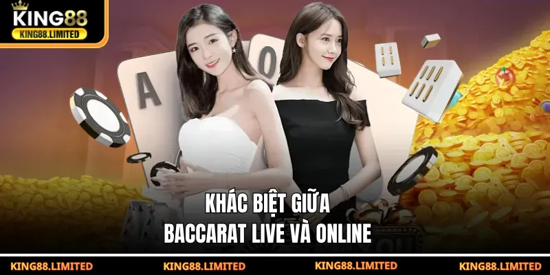 Khác biệt giữa baccarat live và online