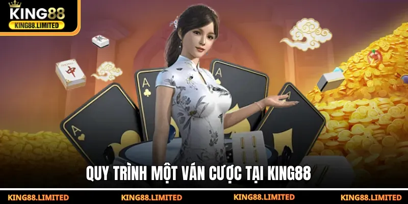 Quy trình một ván cược tại King88