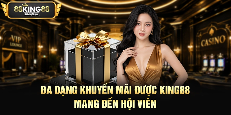 Đa dạng khuyến mãi được King88 mang đến hội viên